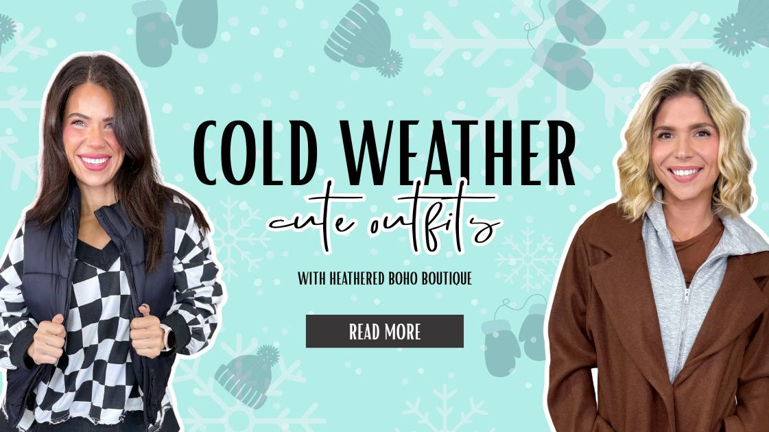 Promotional blog banner that says "Cold Weather, Cute Outfits" with Heathered Boho Boutique | Palmetto, FL