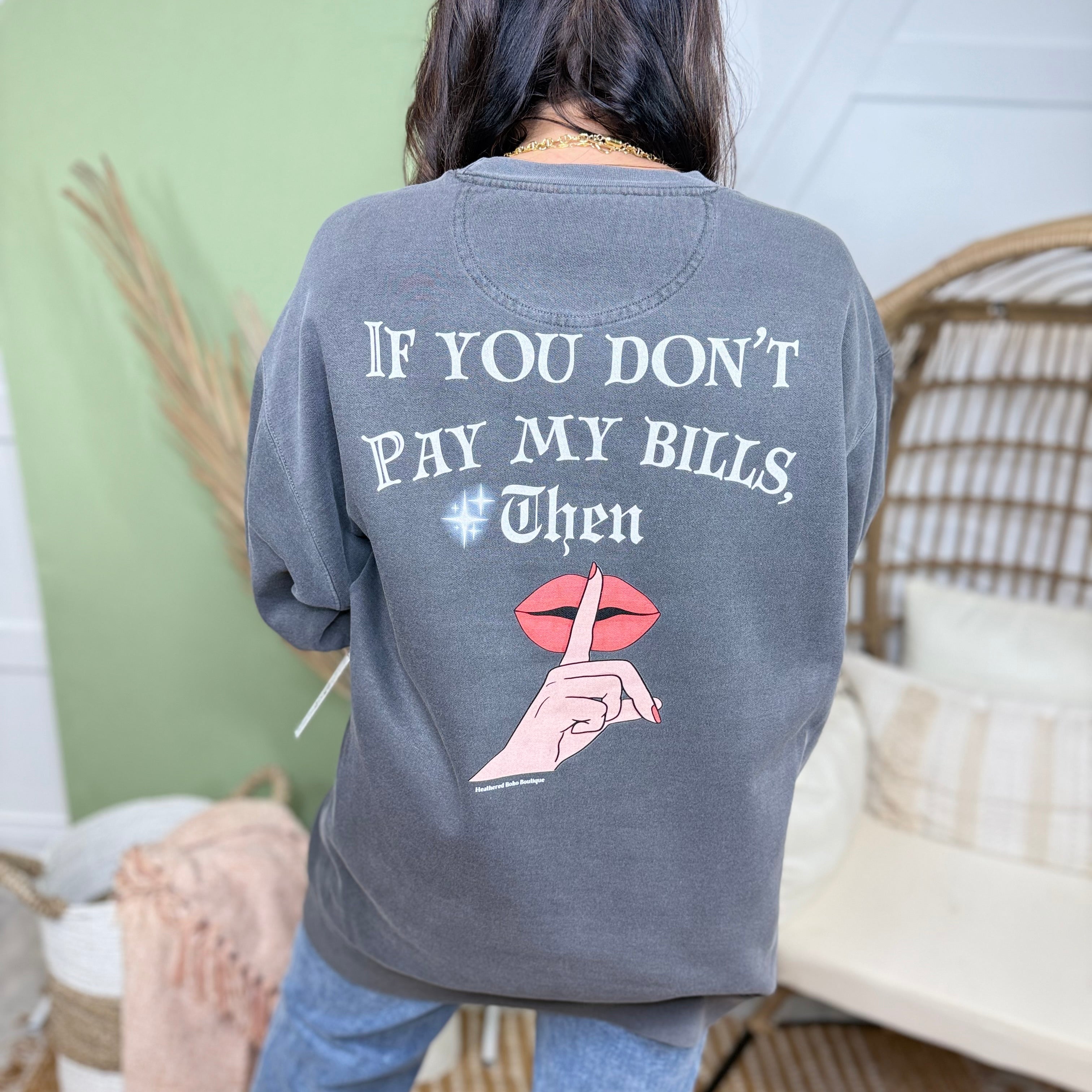 Don't Pay My Bills Custom Cut Graphic Sweatshirt-130 Graphic Tees-Heathered Boho-Heathered Boho Boutique, Women's Fashion and Accessories in Palmetto, FL