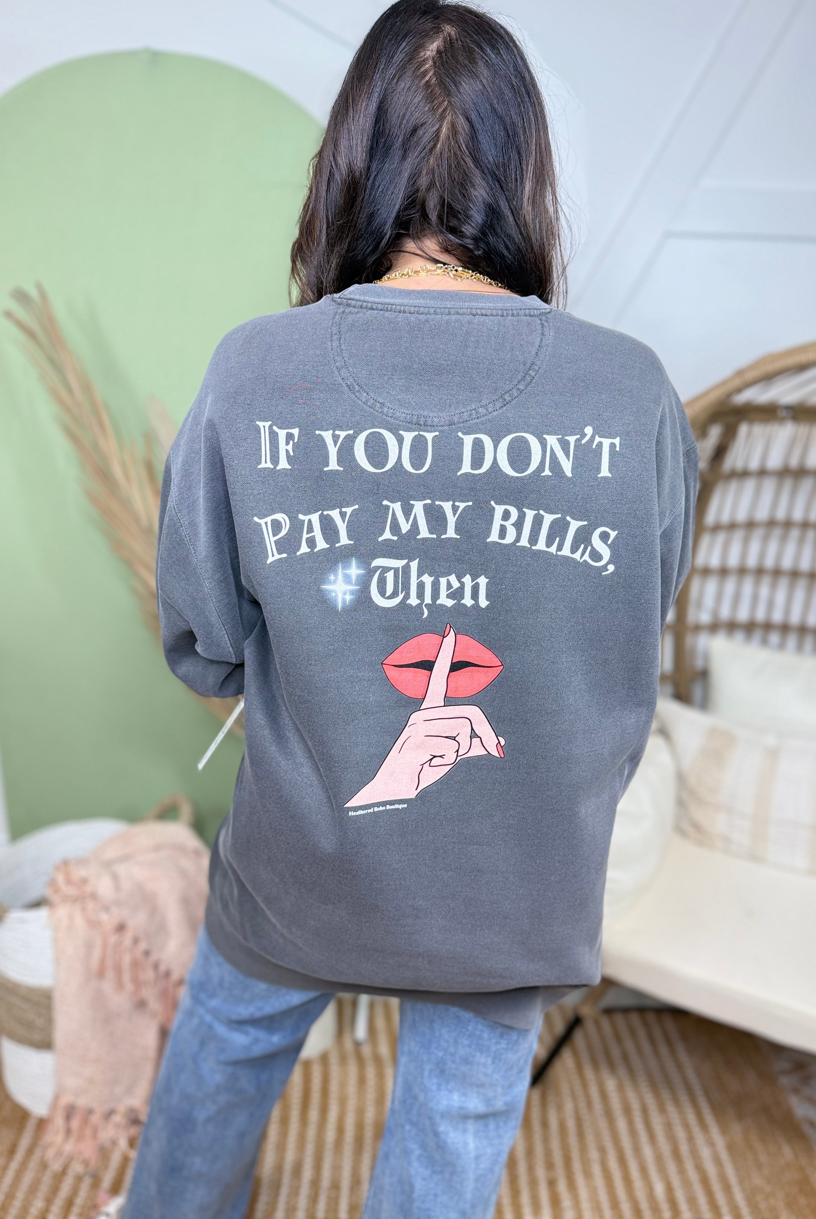 Don't Pay My Bills Custom Cut Graphic Sweatshirt-130 Graphic Tees-Heathered Boho-Heathered Boho Boutique, Women's Fashion and Accessories in Palmetto, FL