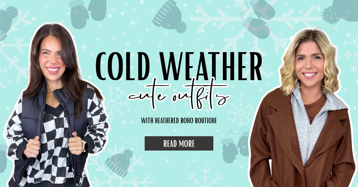 Promotional blog banner that says "Cold Weather, Cute Outfits" with Heathered Boho Boutique | Palmetto, FL