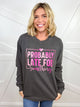 Probably Late Graphic Long Sleeve-130 Graphic Tees-Heathered Boho-Heathered Boho Boutique, Women's Fashion and Accessories in Palmetto, FL