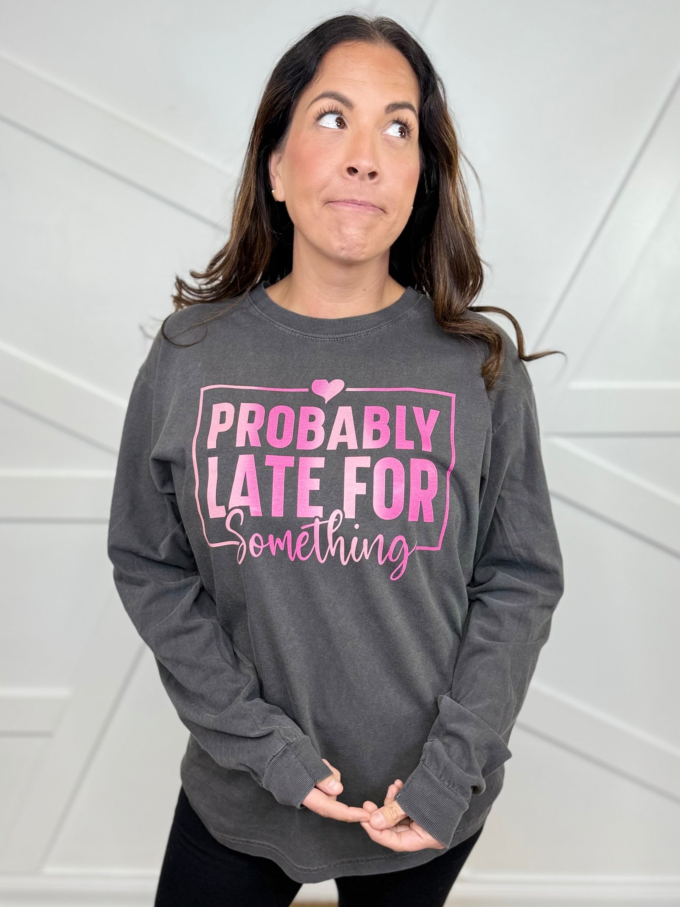 Probably Late Graphic Long Sleeve-130 Graphic Tees-Heathered Boho-Heathered Boho Boutique, Women's Fashion and Accessories in Palmetto, FL