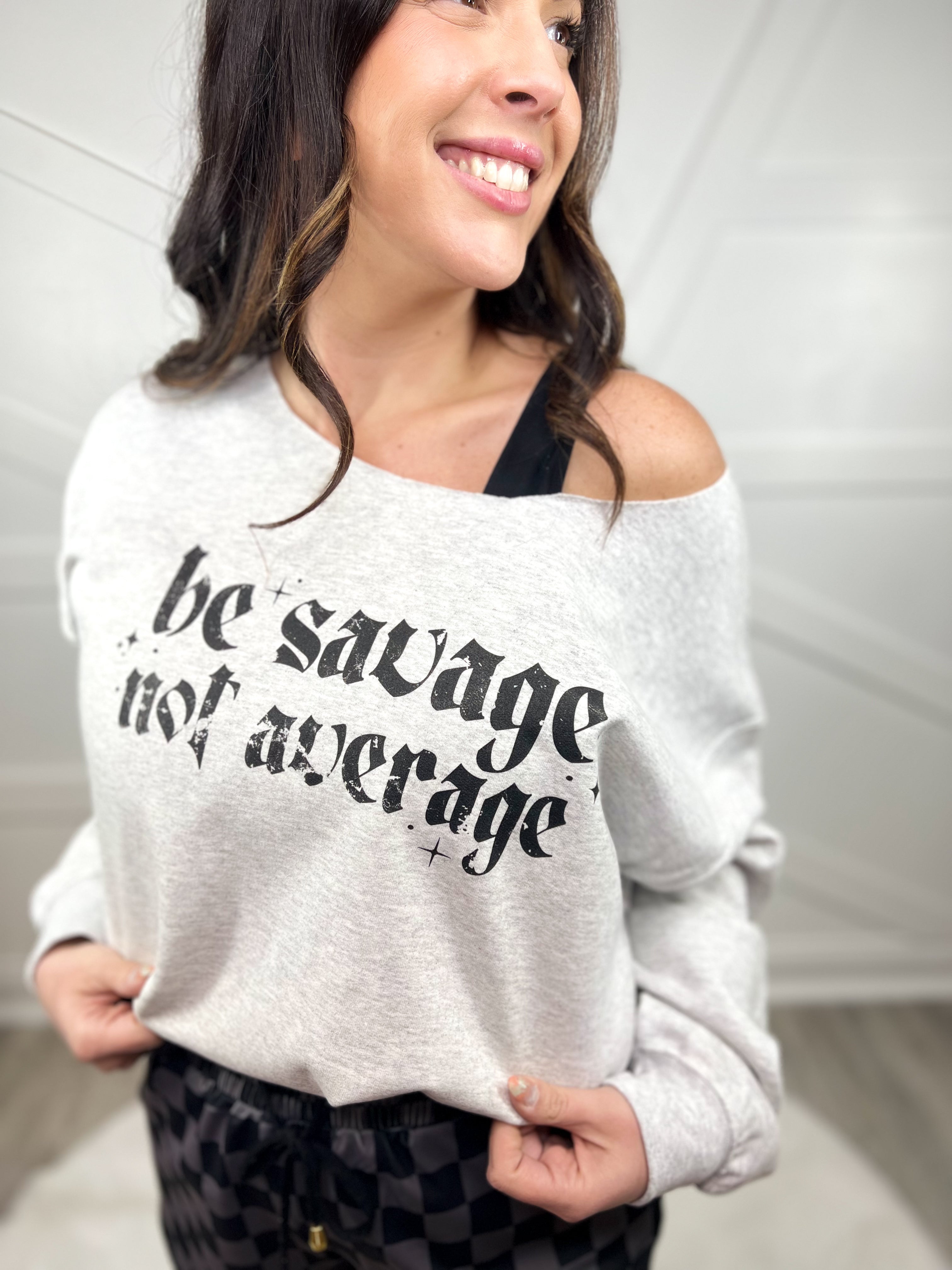 Be Savage Not Average Custom Cut Neckline Graphic Sweatshirt-130 Graphic Tees-Heathered Boho-Heathered Boho Boutique, Women's Fashion and Accessories in Palmetto, FL