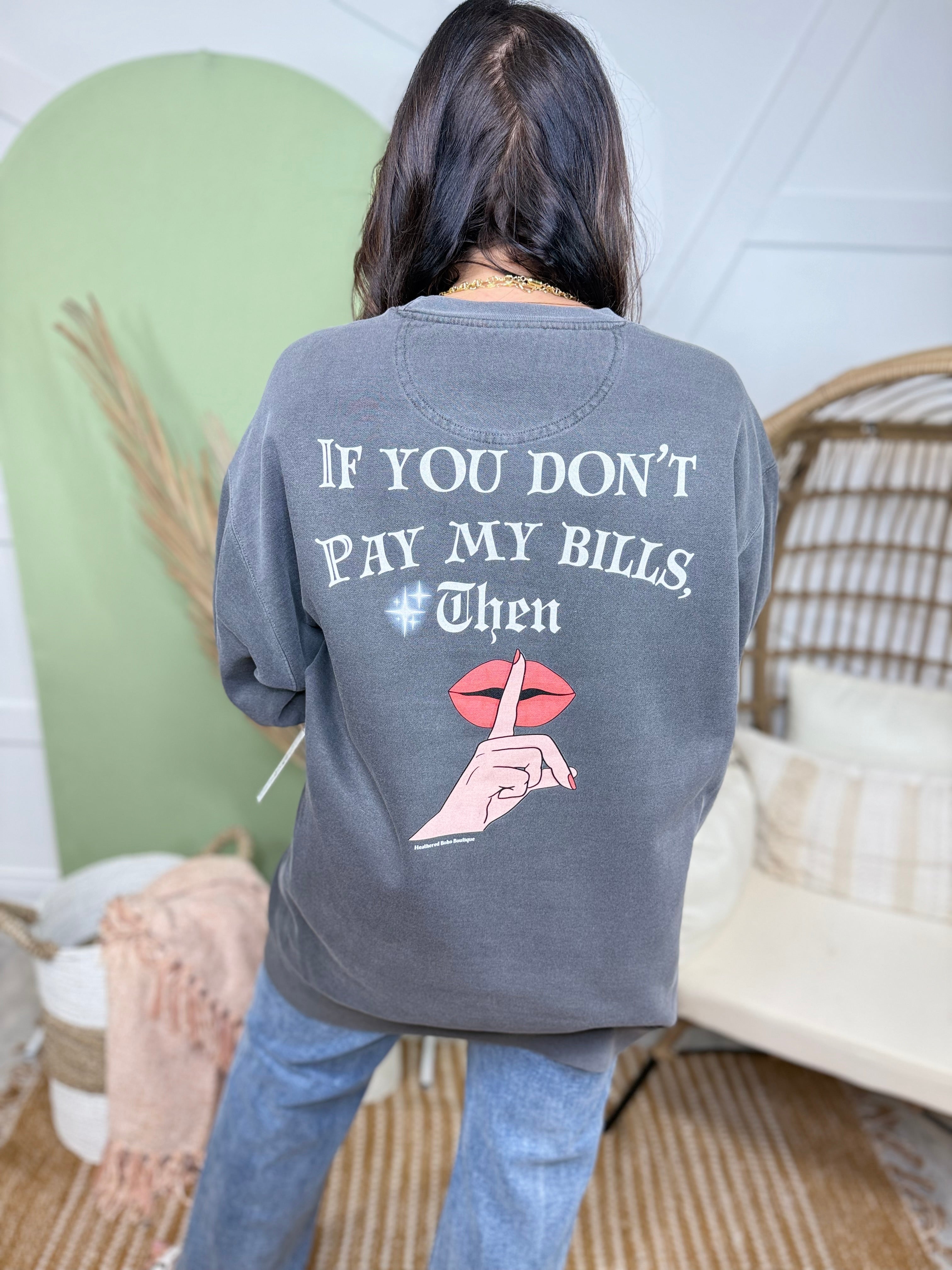 Don't Pay My Bills Custom Cut Graphic Sweatshirt-130 Graphic Tees-Heathered Boho-Heathered Boho Boutique, Women's Fashion and Accessories in Palmetto, FL