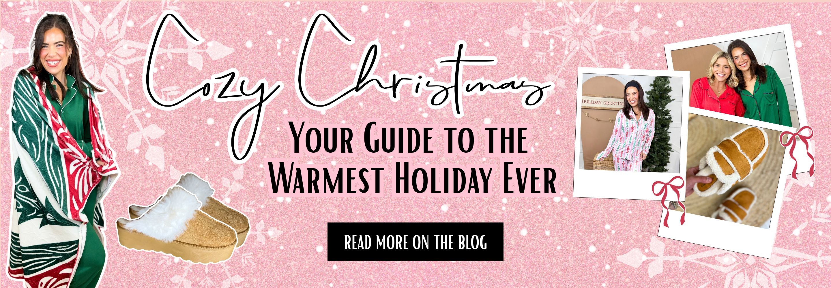 Blog header banner that features models wearing festive pajamas, slippers and blankets in front of a pink glitter background. Text saying 'Cozy Christmas: Your guide to the warmest holiday ever." | Heathered Boho Boutique | Palmetto, FL