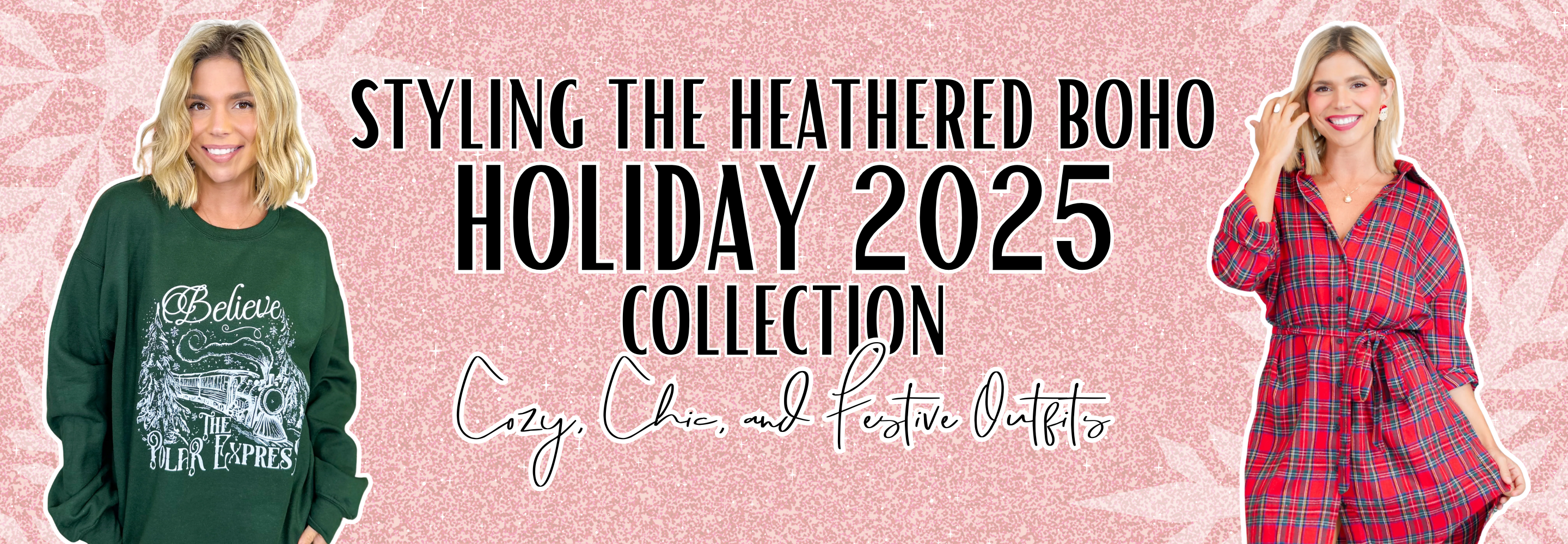 Promotional banner for the Heathered Boho Holiday 2025 Collection featuring two women in festive outfits on a pink background with text that says "Styling the Heathered Boho 2025 Collection. Cozy, chic and festive outfits"