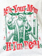 Ask Your Mom If I'm Real Graphic Sweatshirt-130 Graphic Tees-Heathered Boho-Heathered Boho Boutique, Women's Fashion and Accessories in Palmetto, FL